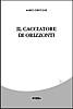 leggi le prime pagine del libro
["Il-cacciatore-di-orizzonti_Inizio.pdf", 1003 KB]